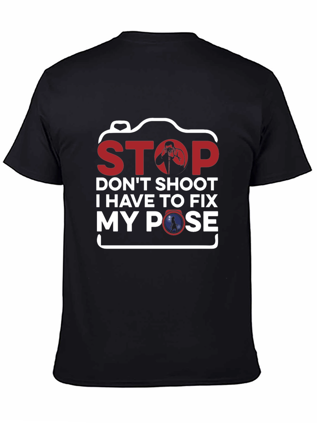 Stop Fix My Pose Funny Photography T-Shirt