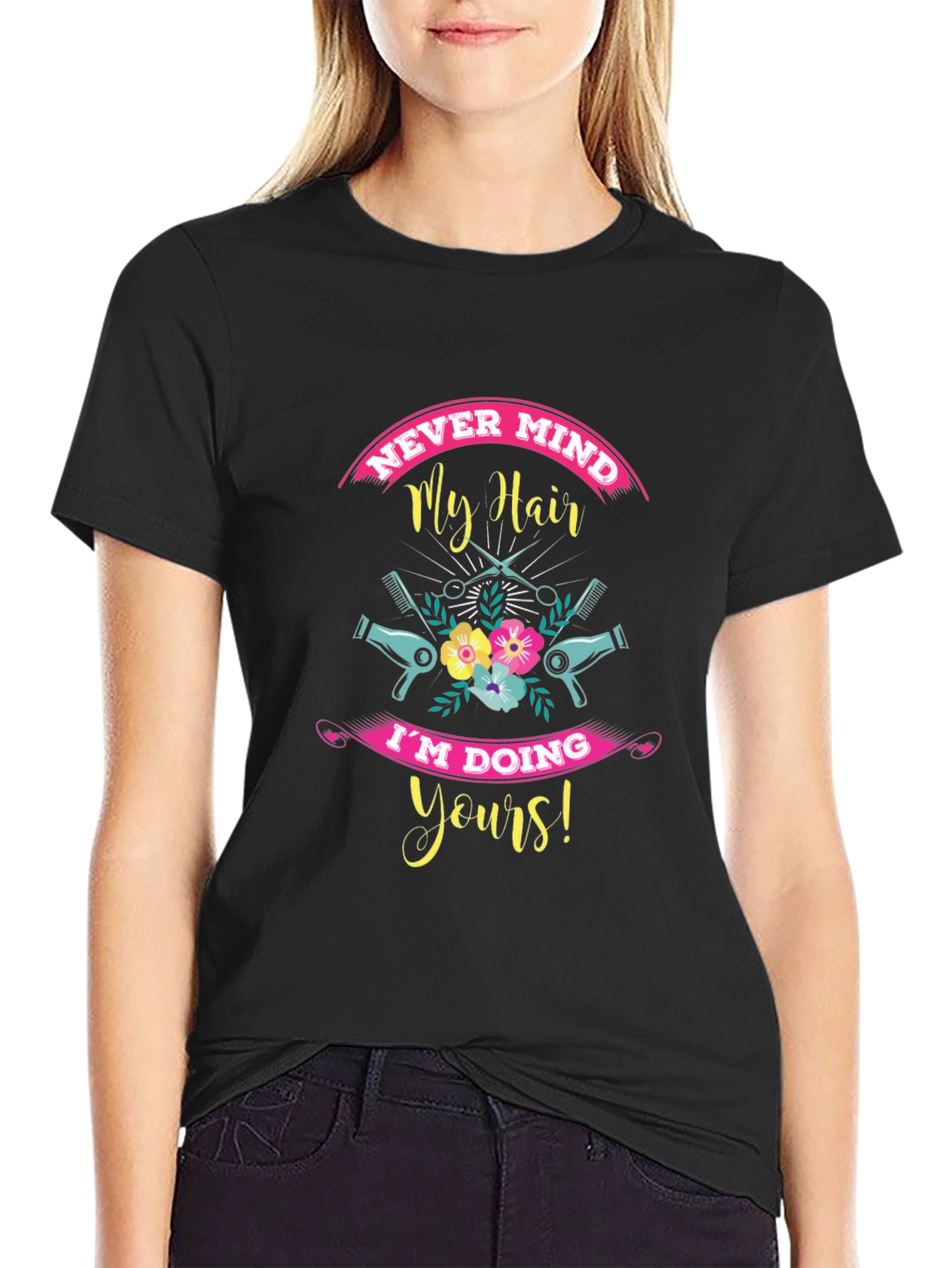 Never Mind My Hair Stylist Black T-Shirt
