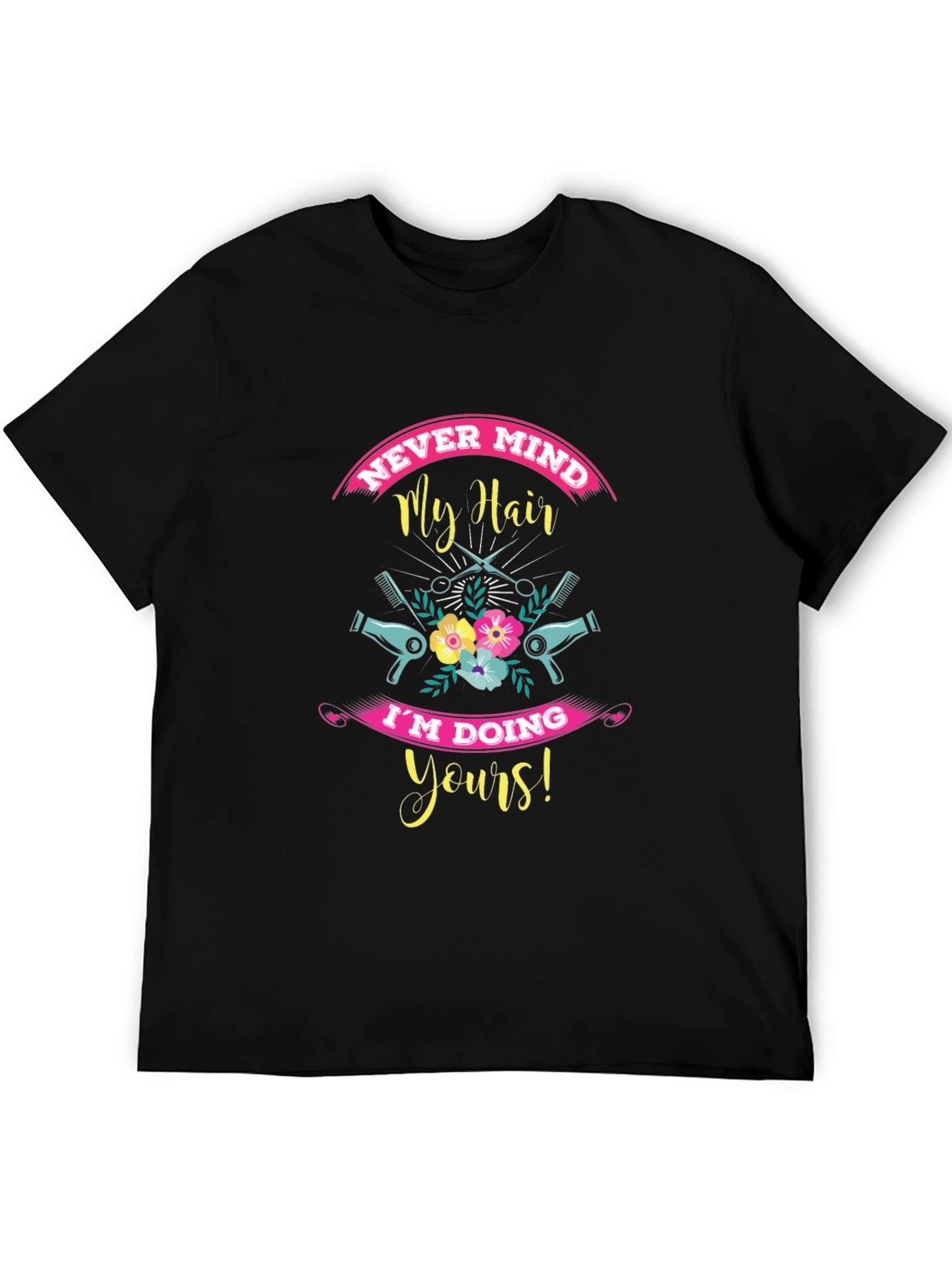 Never Mind My Hair Stylist Black T-Shirt