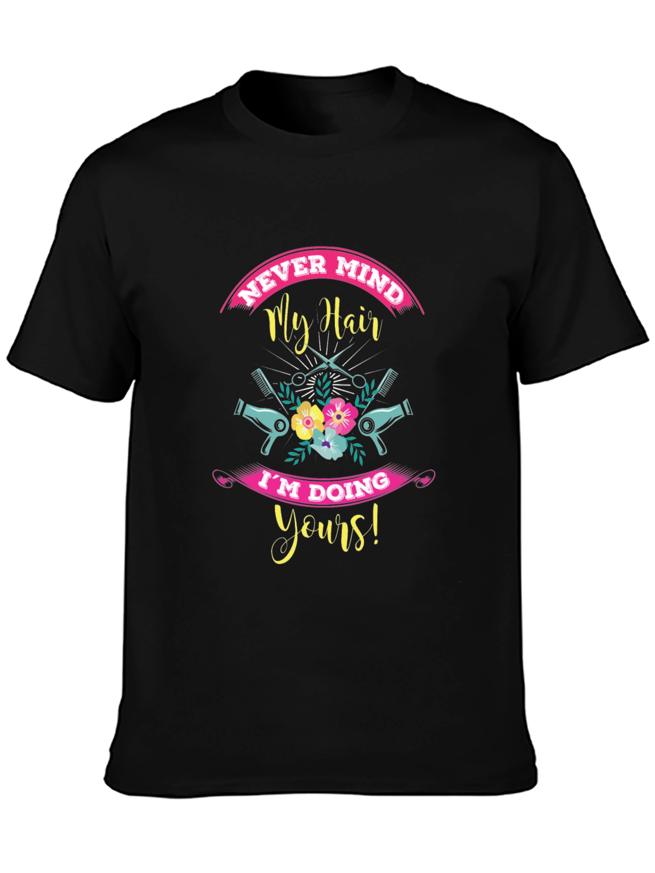 Never Mind My Hair Stylist Black T-Shirt