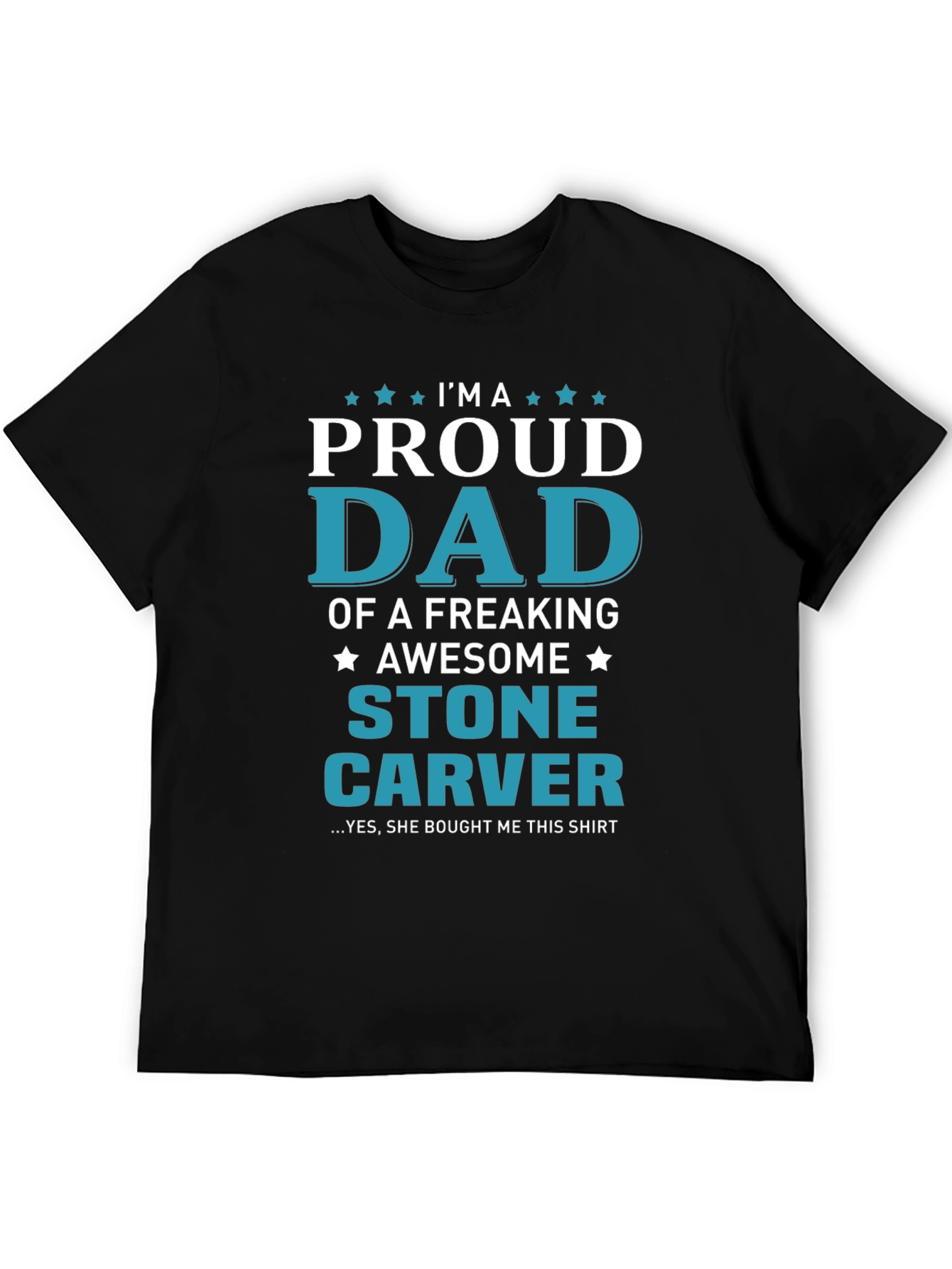 Proud Dad Stone Carver T-Shirt