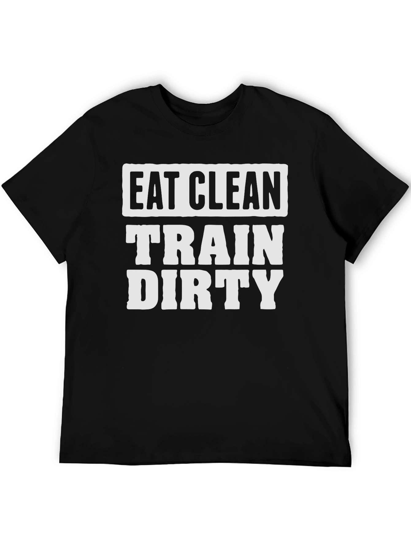 Eat Clean Train Dirty Black Graphic Tee