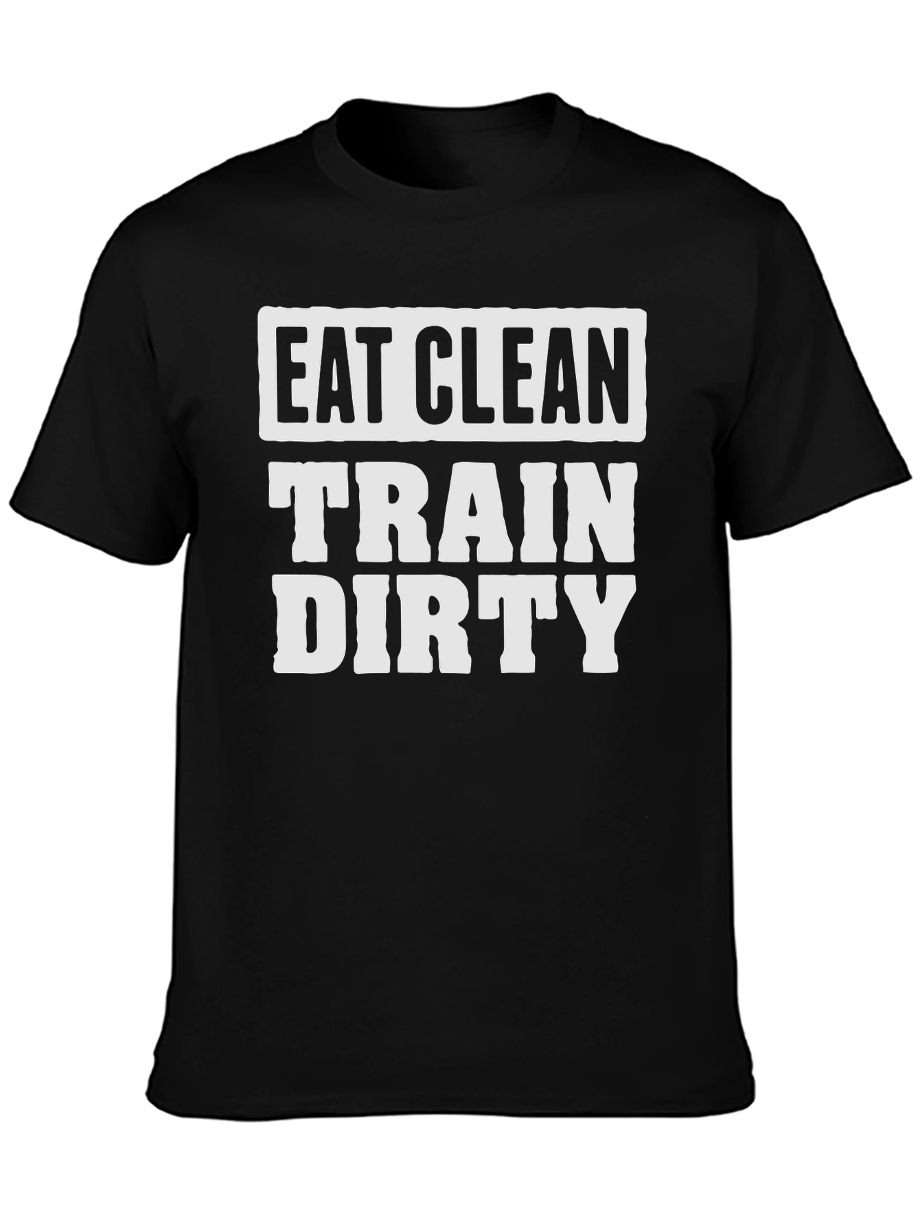 Eat Clean Train Dirty Black Graphic Tee