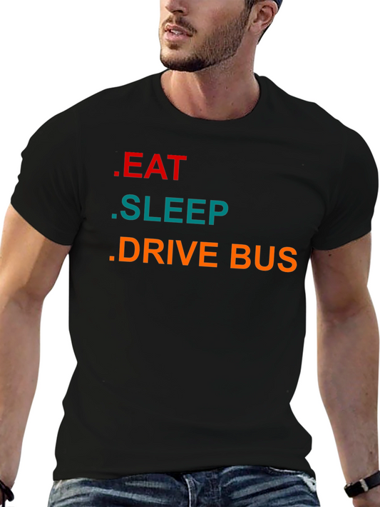 Eat Sleep Drive Bus - Graphic T-Shirt