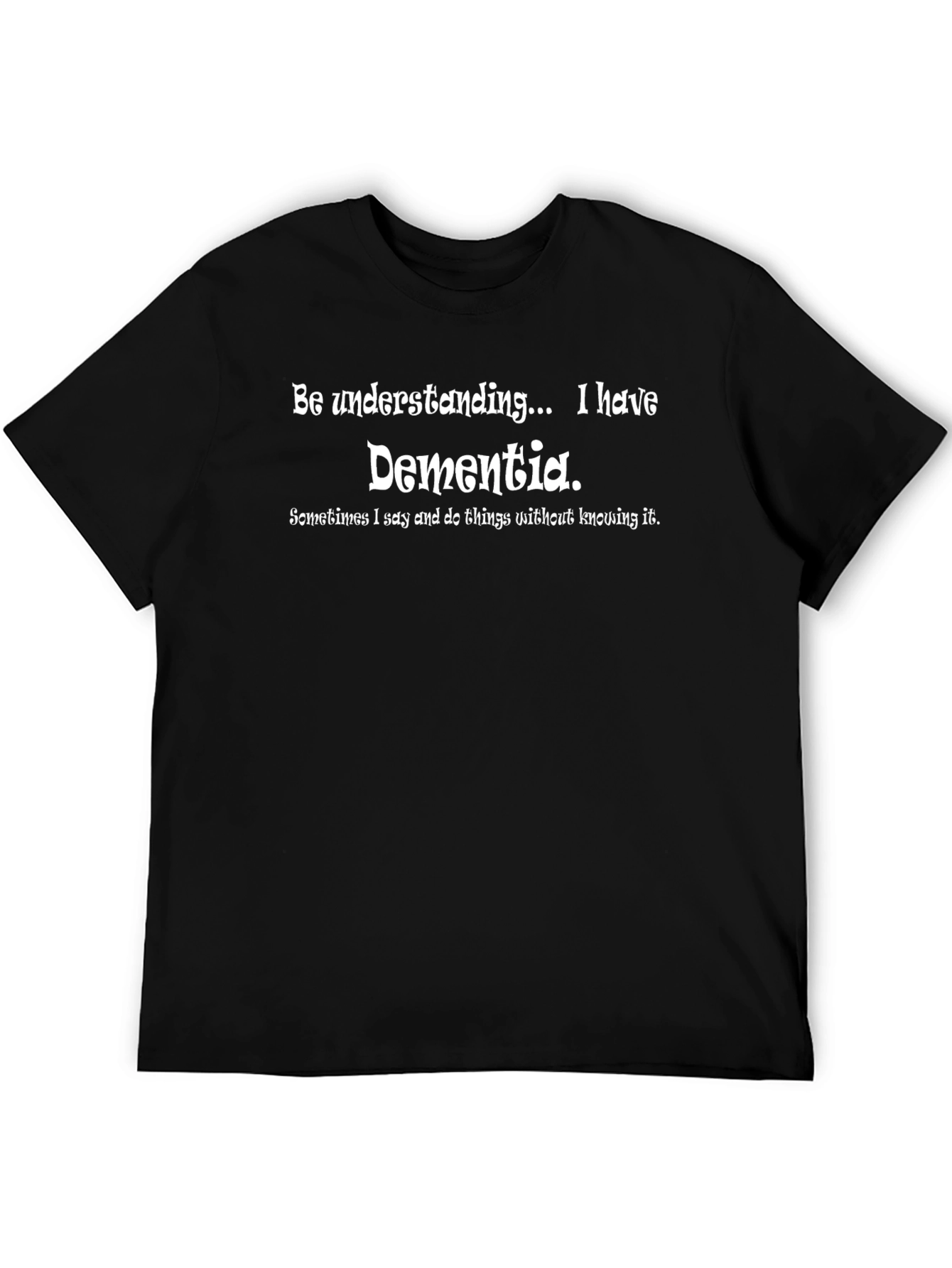 Dementia Awareness T-Shirt: Be Understanding