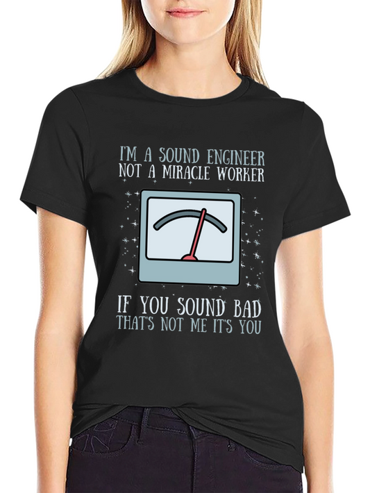 Sound Engineer Humor T-Shirt - If You Sound Bad Its You!