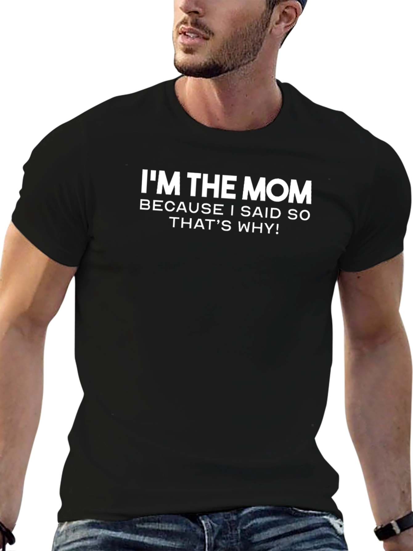 Im the Mom T-Shirt - Because I Said So!
