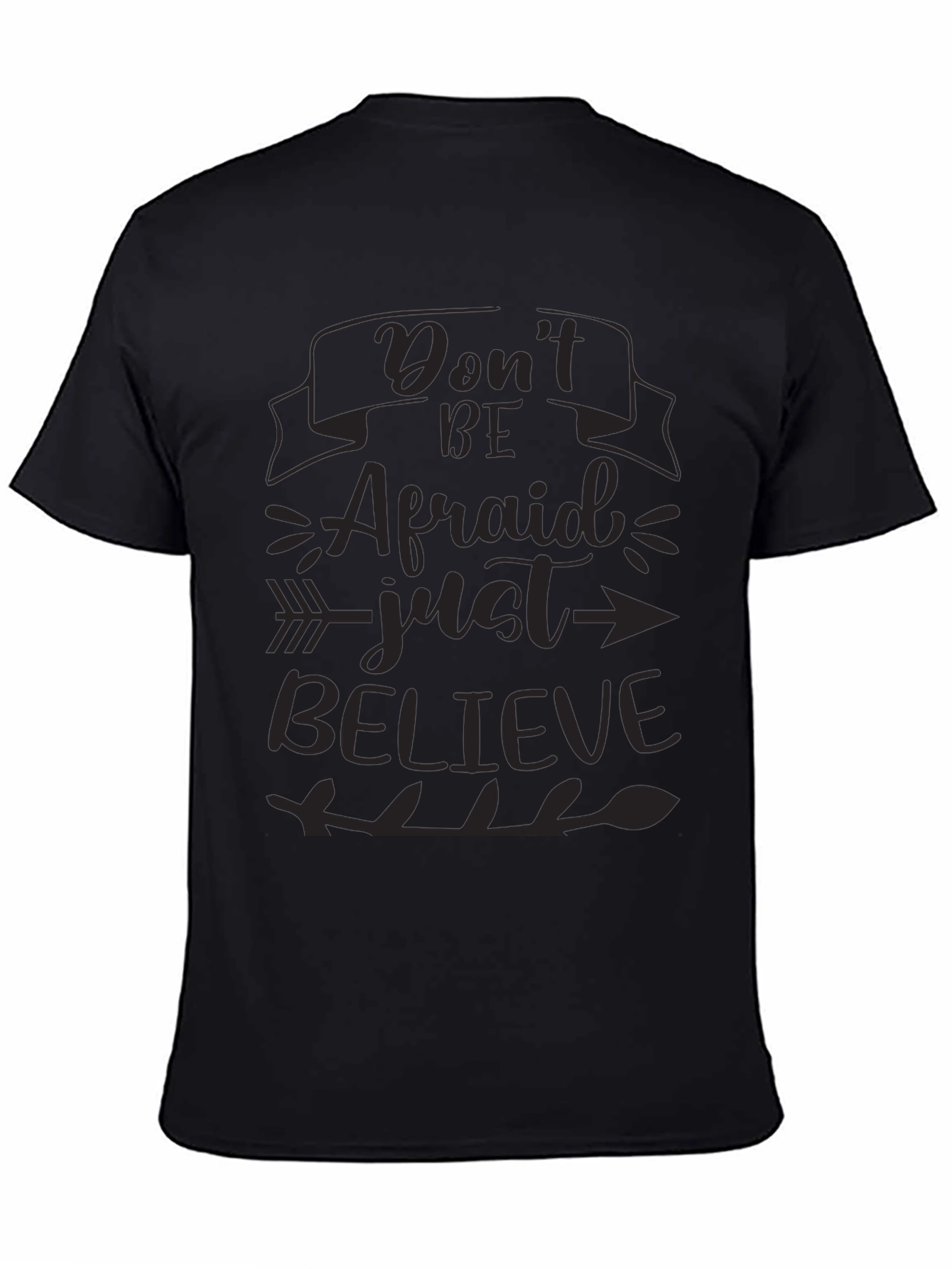 Inspirational T-Shirt - Dont Be Afraid Just Believe