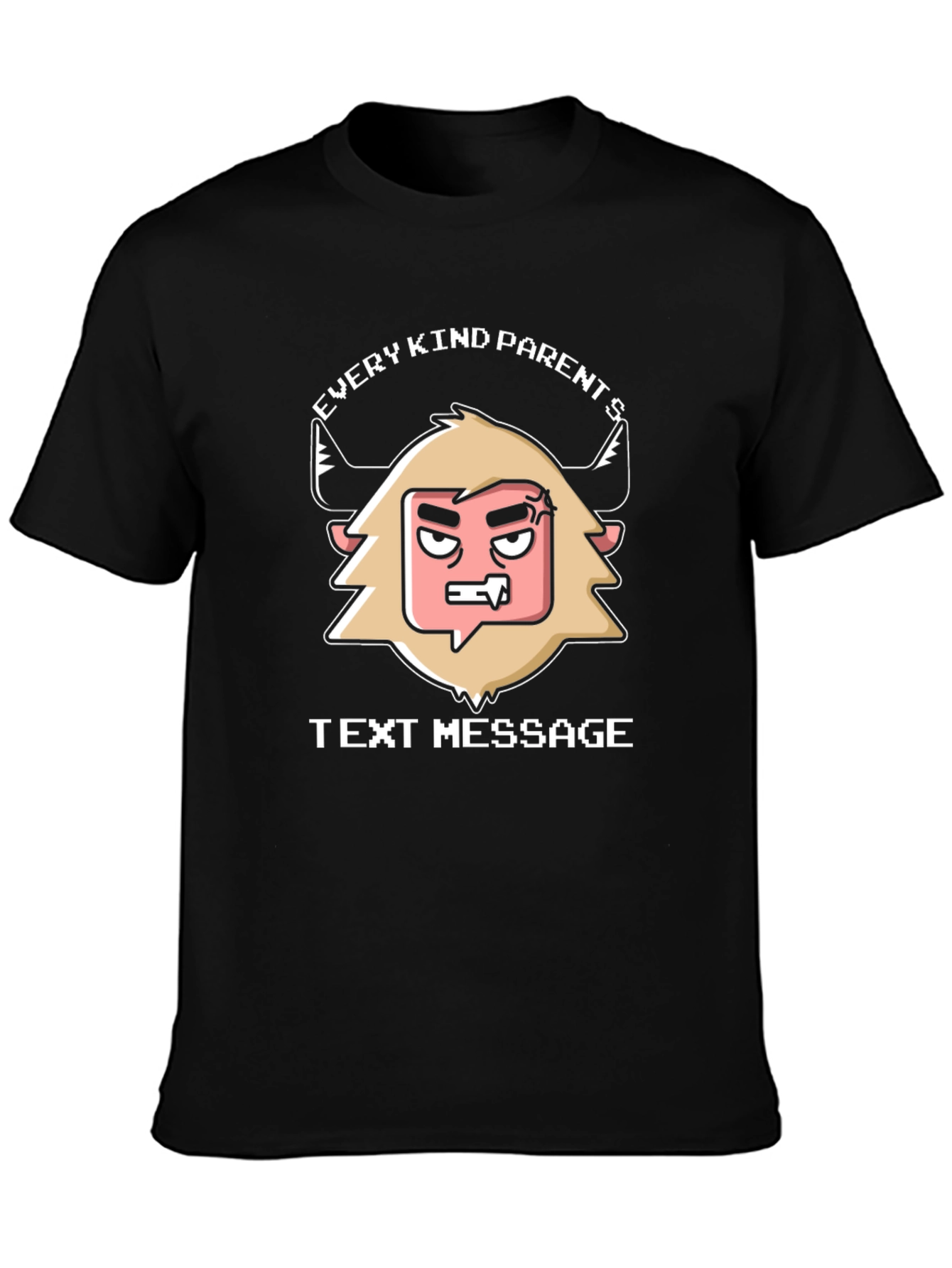 Funny Every Kind Parents Text Message Graphic Tee