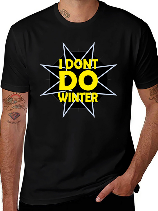 I Dont Do Winter Graphic Tee