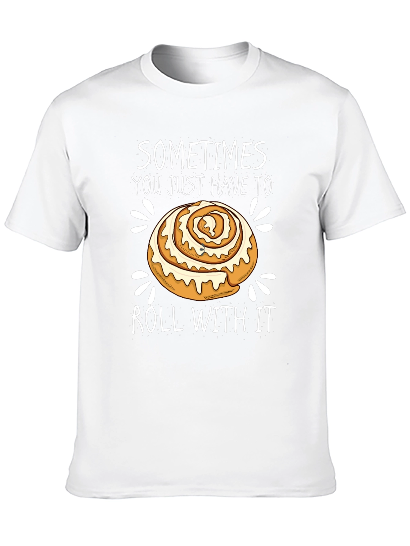 Funny Cinnamon Roll T-Shirt - Roll With It!