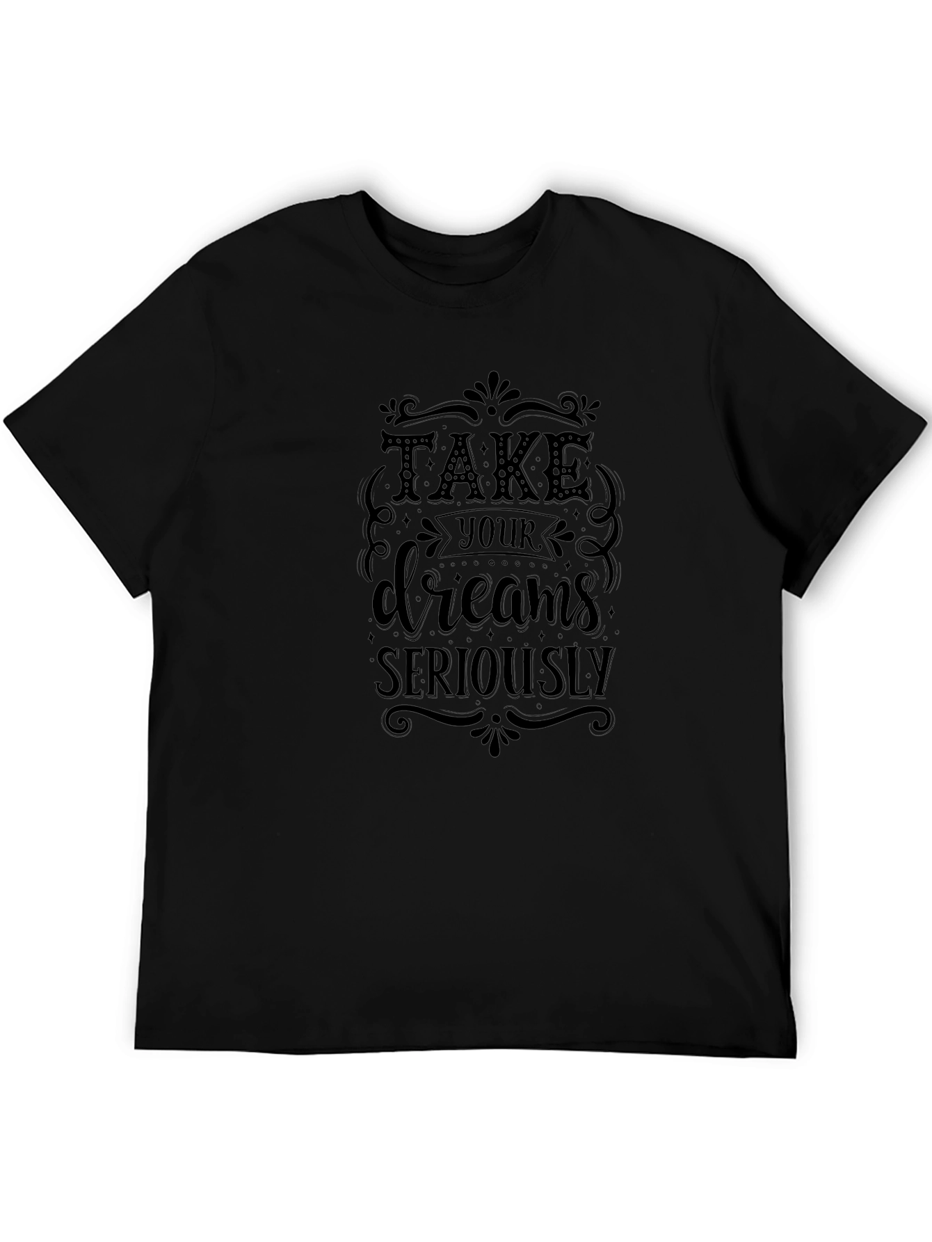 Take Your Dreams Seriously Black T-Shirt