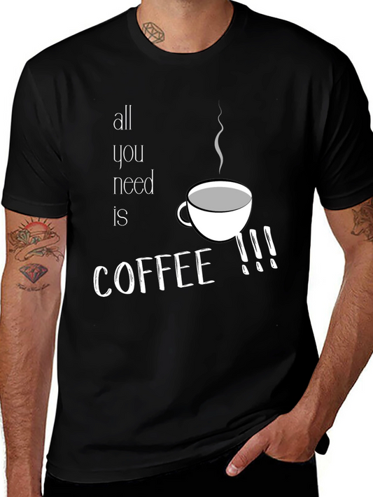 Coffee Lover Tee - All You Need is Coffee T-Shirt