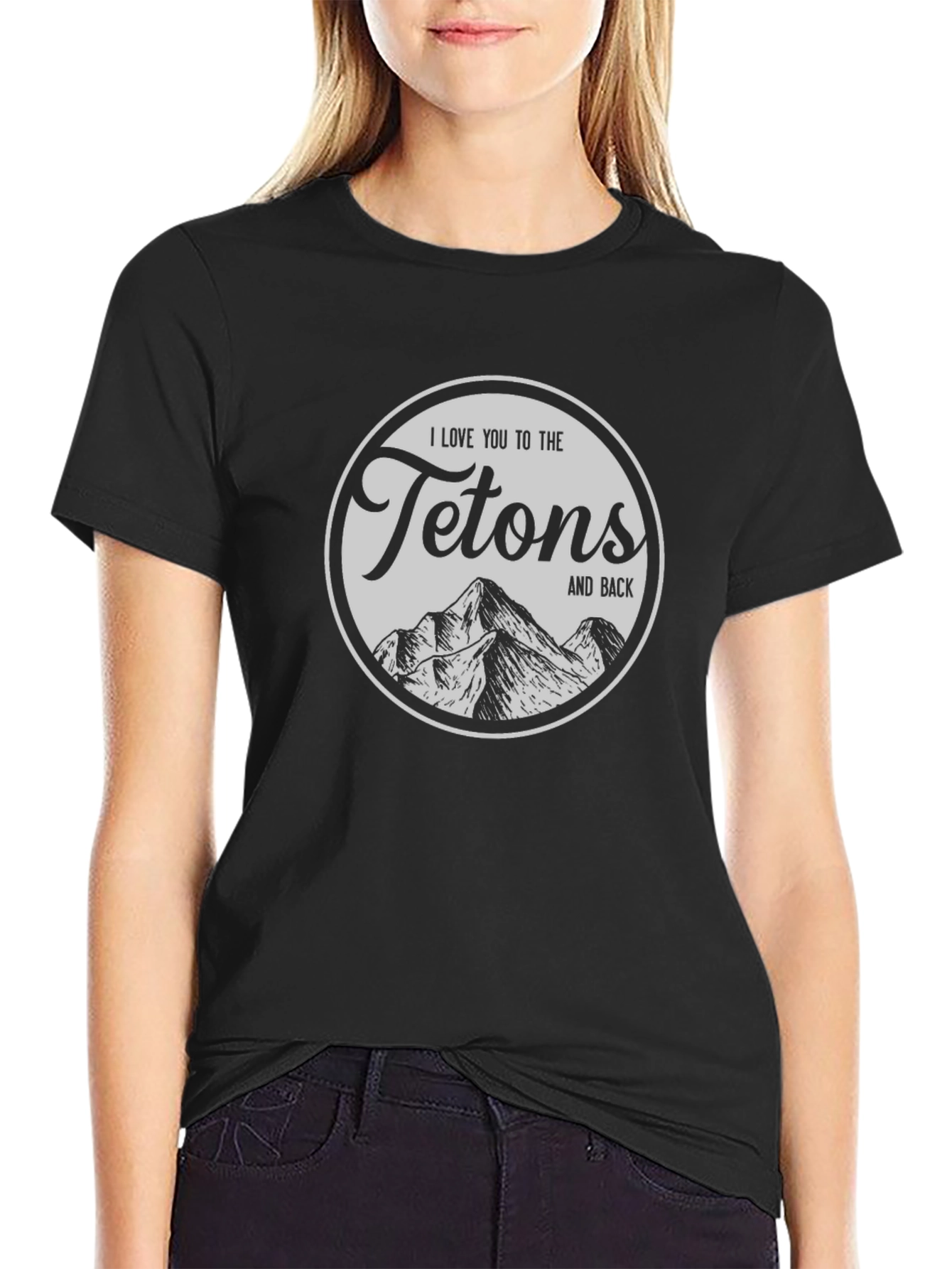 I Love You to the Tetons T-Shirt - Black