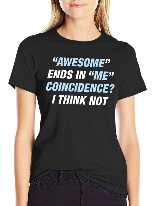 Awesome Ends In Me T-Shirt Funny Sarcastic Gift Tee