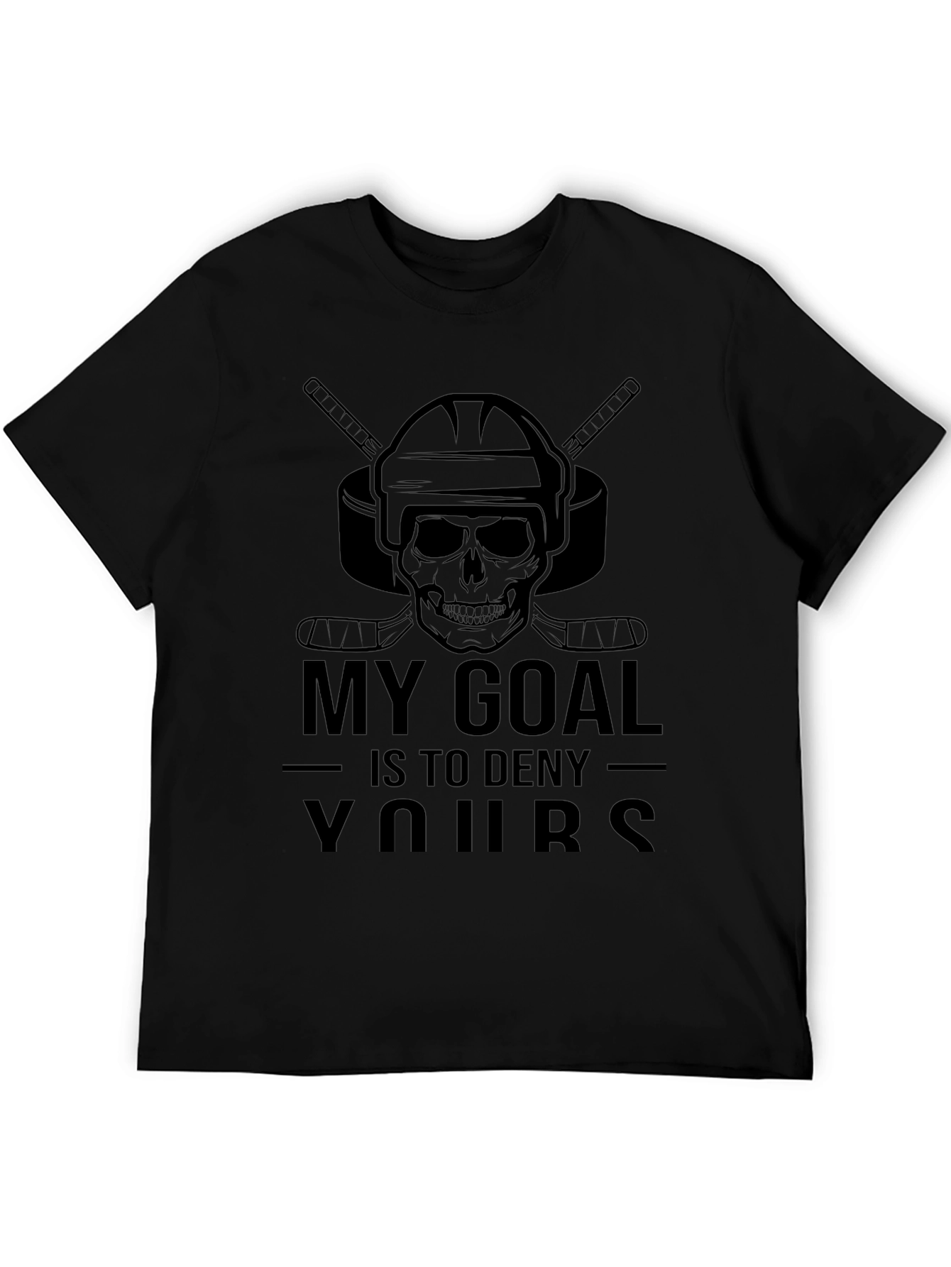 My Goal Is To Deny Yours Hockey T-Shirt
