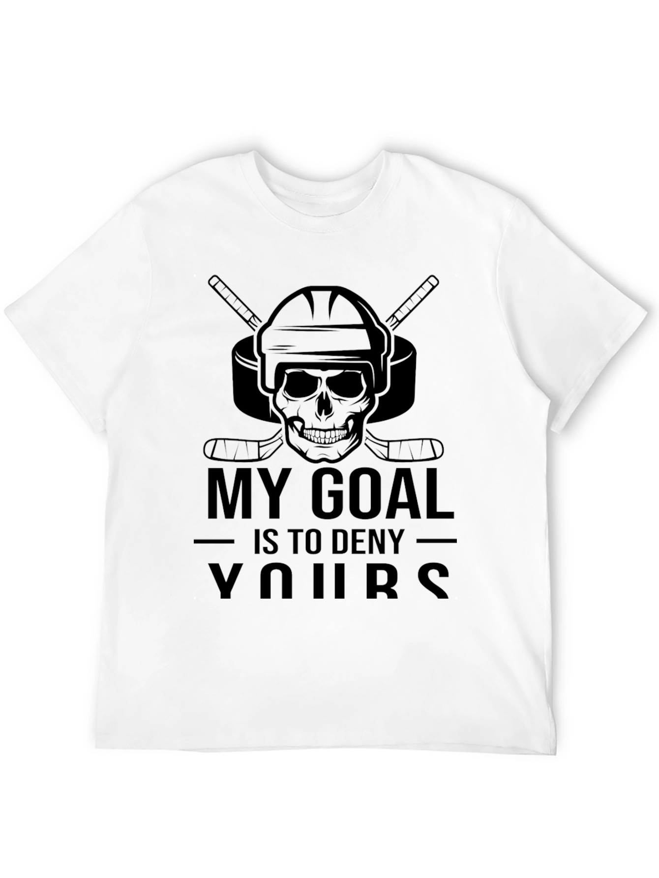 My Goal Is To Deny Yours Hockey T-Shirt