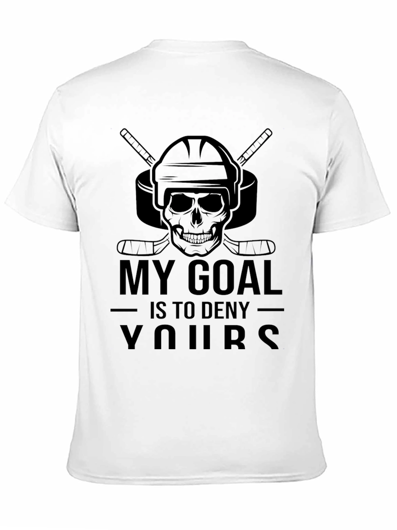 My Goal Is To Deny Yours Hockey T-Shirt