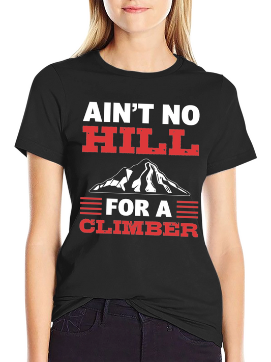 Aint No Hill Climber Graphic T-Shirt