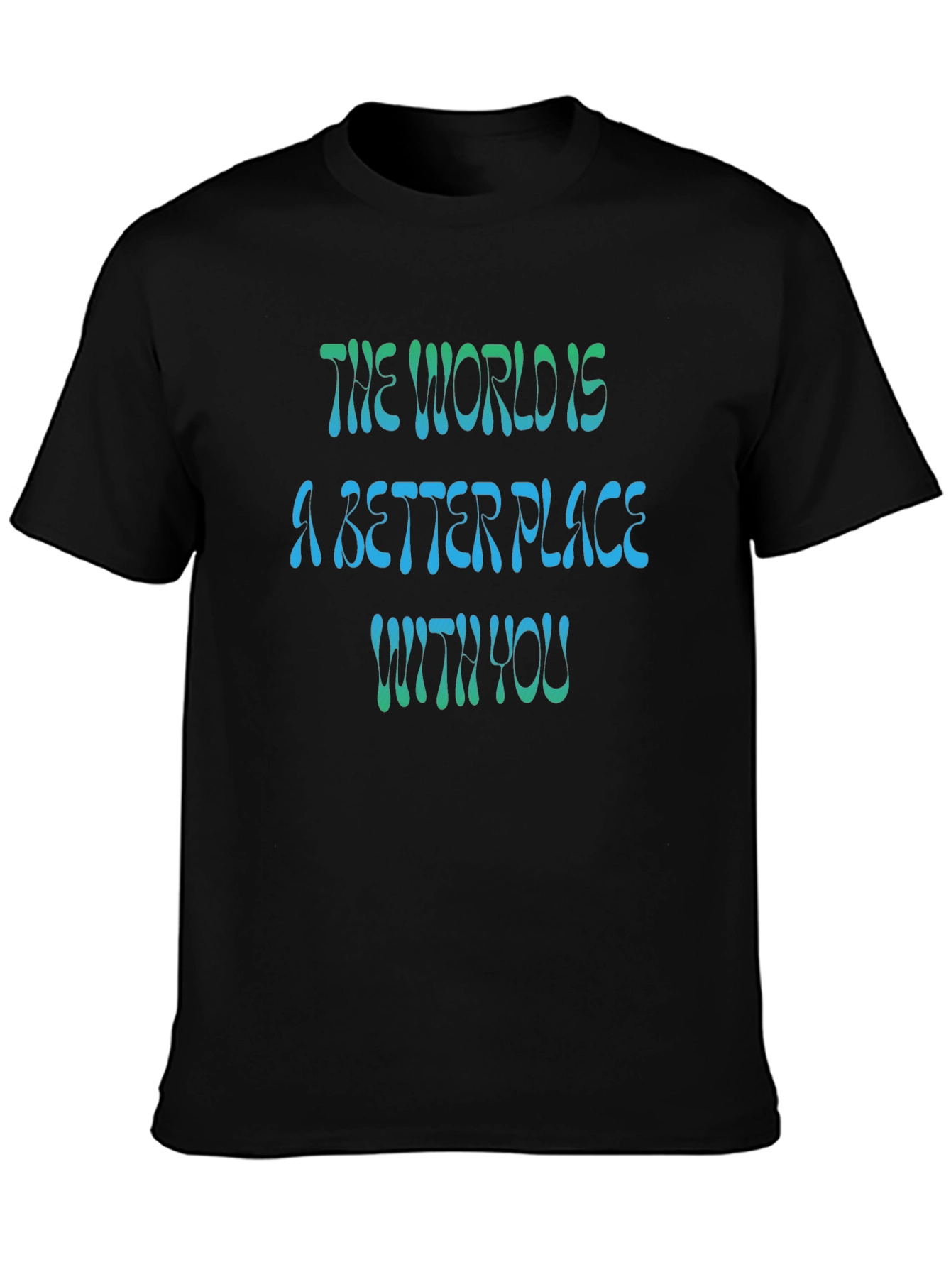 The World is a Better Place T-Shirt