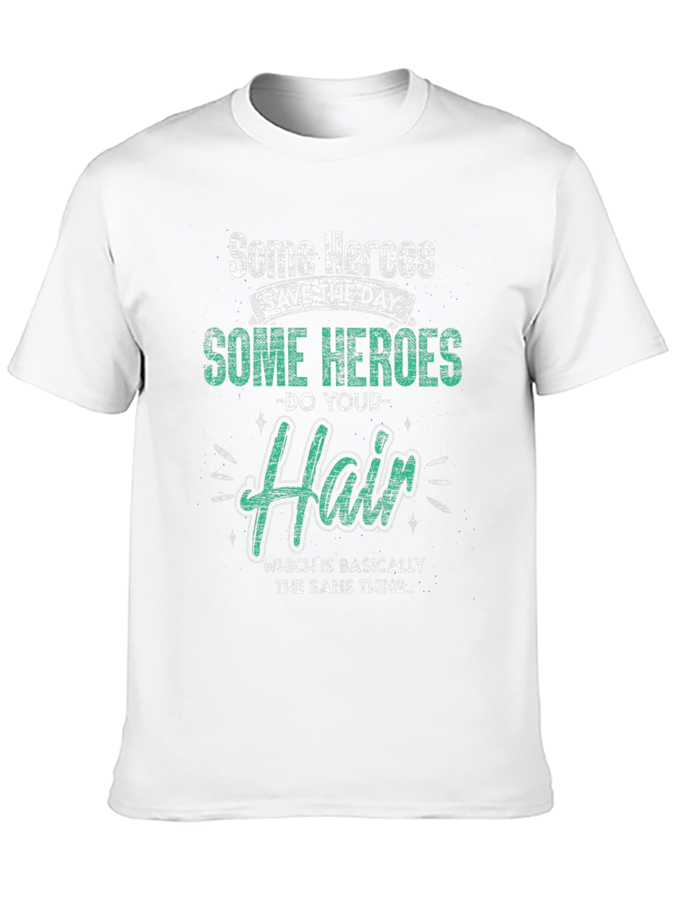 Some Heroes Do Your Hair Graphic T-Shirt