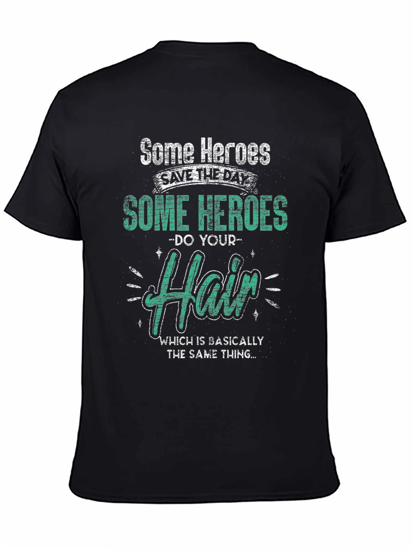 Some Heroes Do Your Hair Graphic T-Shirt