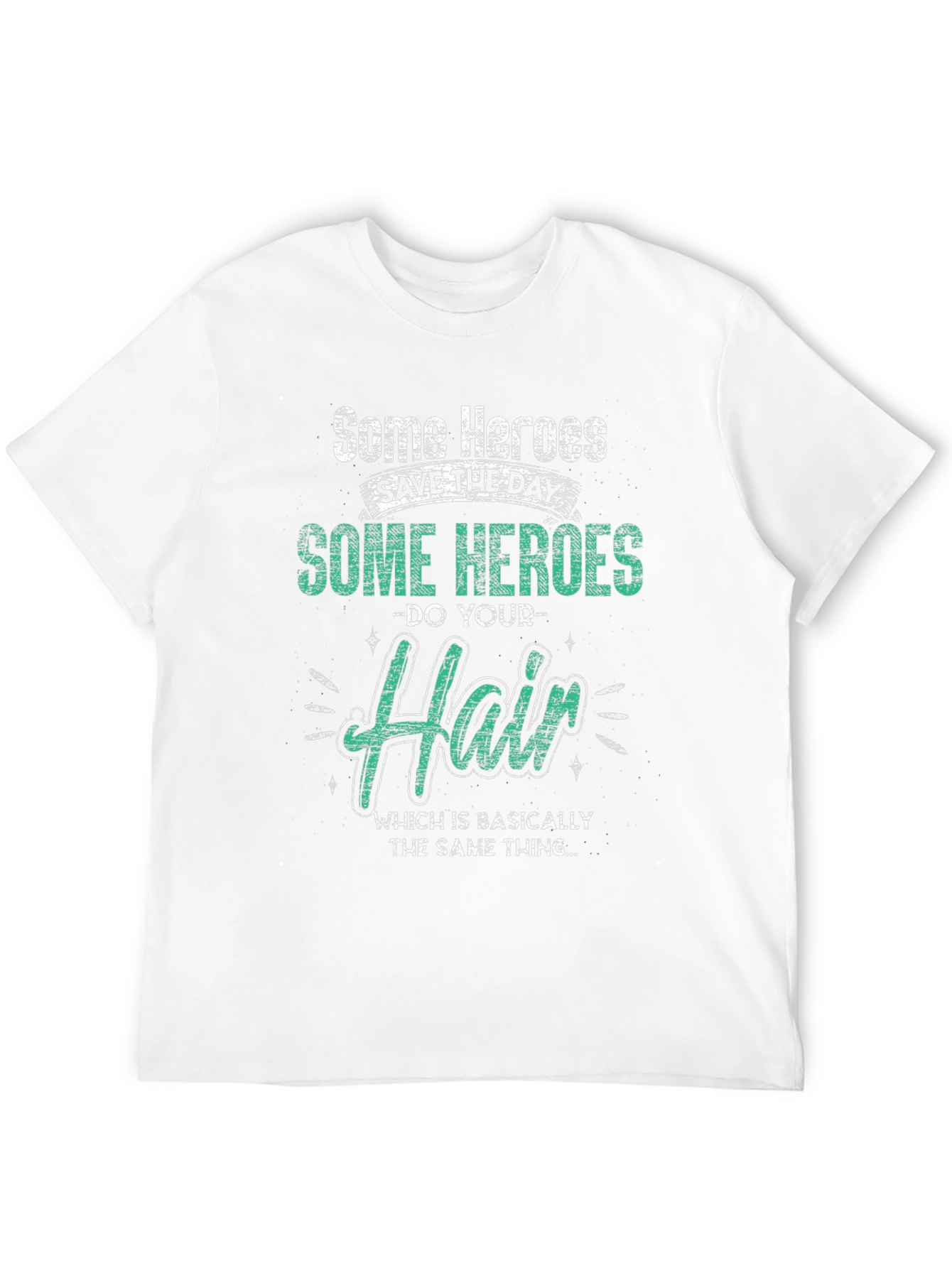 Some Heroes Do Your Hair Graphic T-Shirt