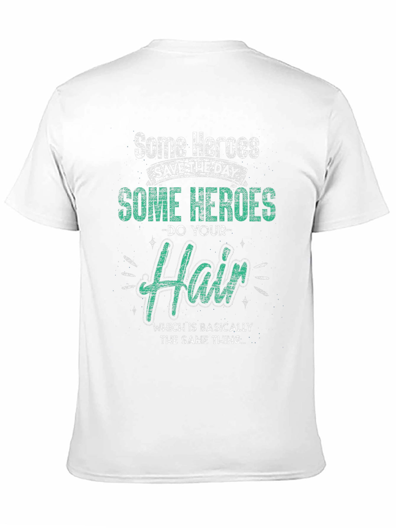 Some Heroes Do Your Hair Graphic T-Shirt