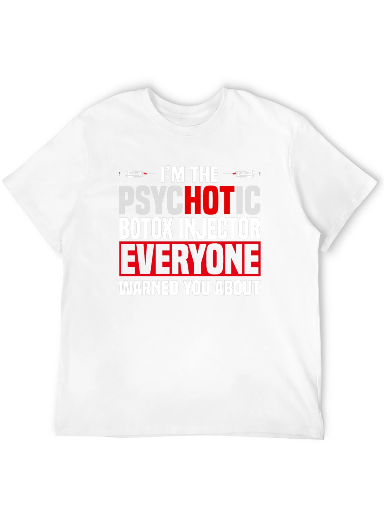 Psychotic Botox Injector Graphic Tee - Unisex