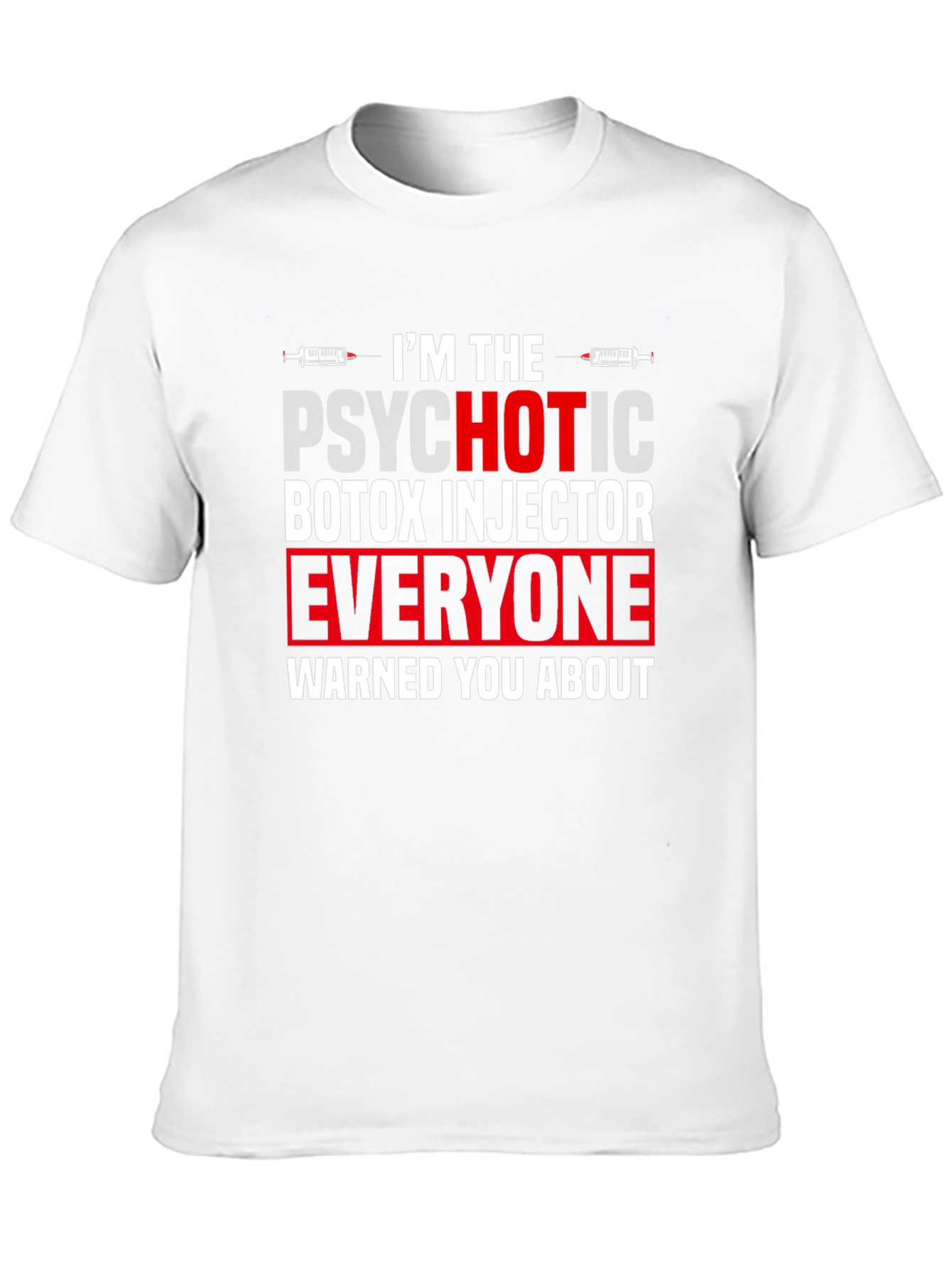 Psychotic Botox Injector Graphic Tee - Unisex