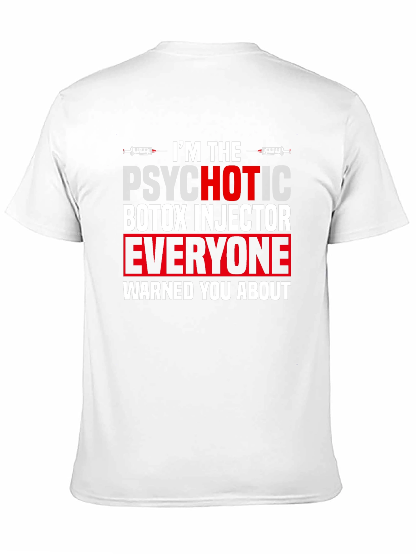 Psychotic Botox Injector Graphic Tee - Unisex
