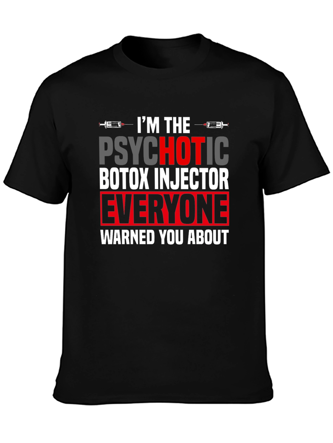 Psychotic Botox Injector Graphic Tee - Unisex