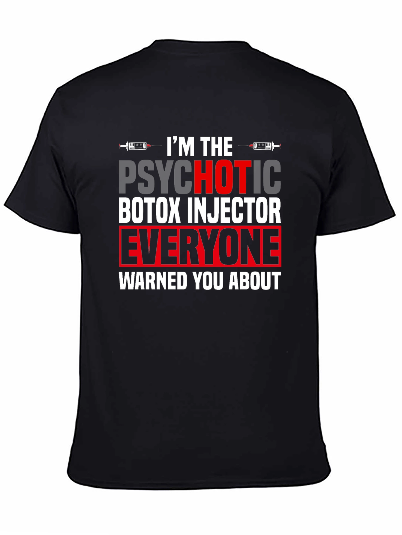 Psychotic Botox Injector Graphic Tee - Unisex