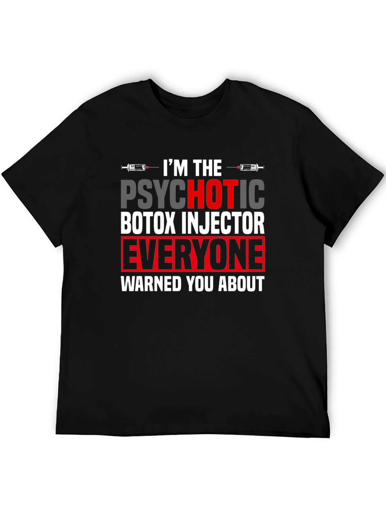Psychotic Botox Injector Graphic Tee - Unisex