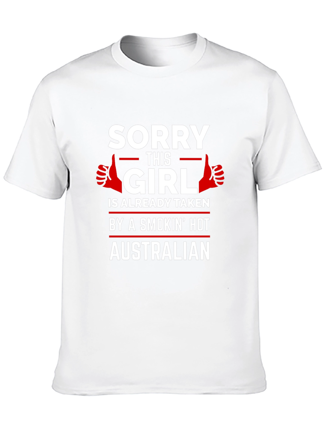 Sorry Girl Taken by Hot Australian T-Shirt