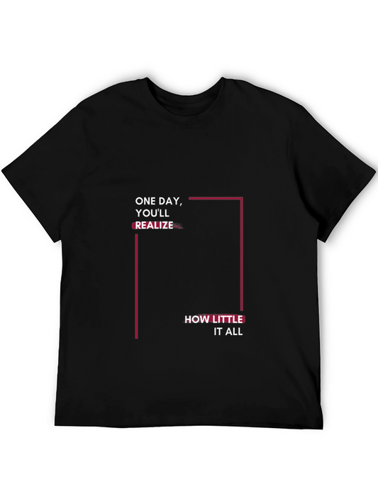Inspirational Black T-Shirt: One Day Youll Realize