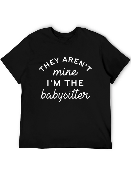 Funny Babysitter T-Shirt - They Arent Mine