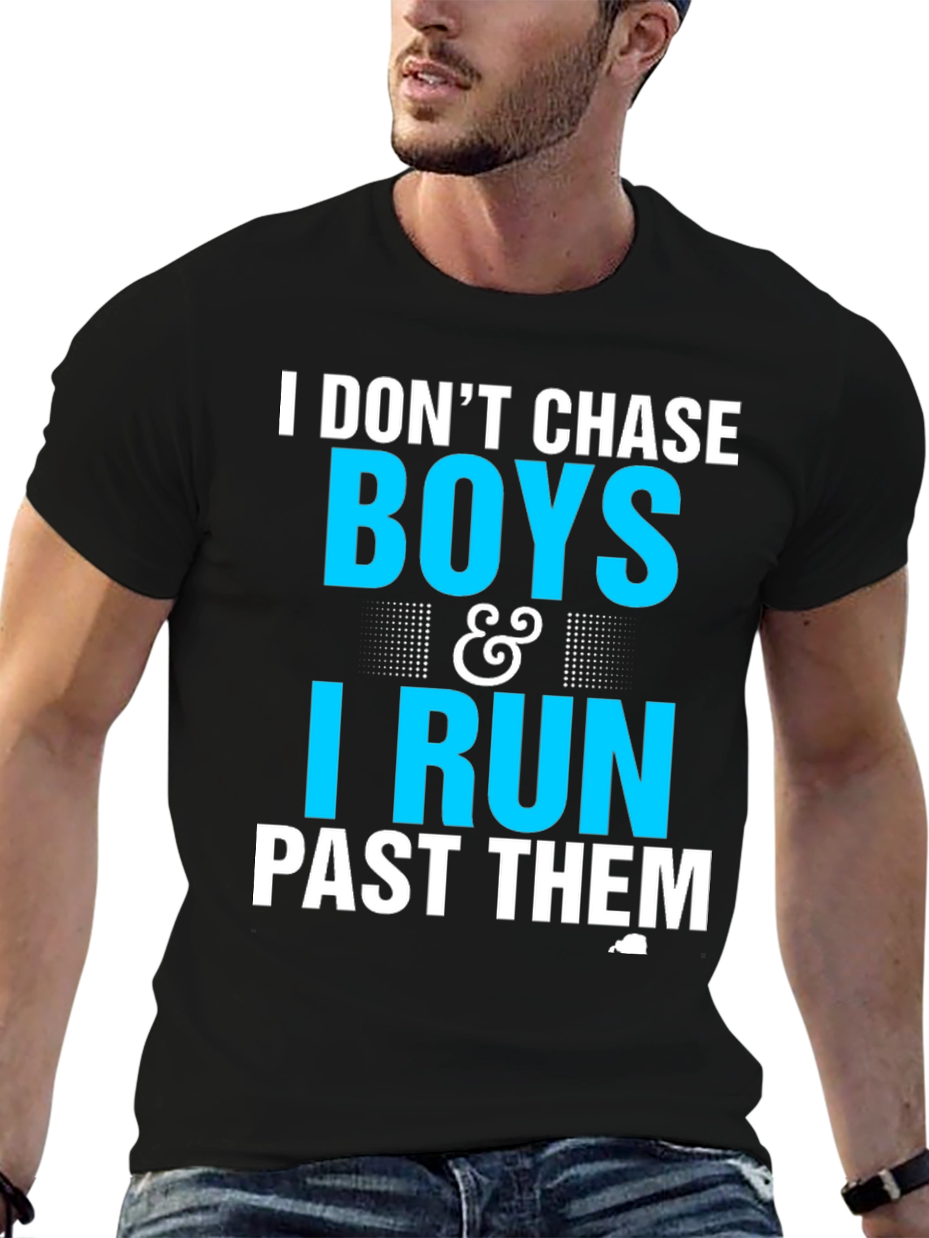 I Dont Chase Boys I Run Past Them T-Shirt