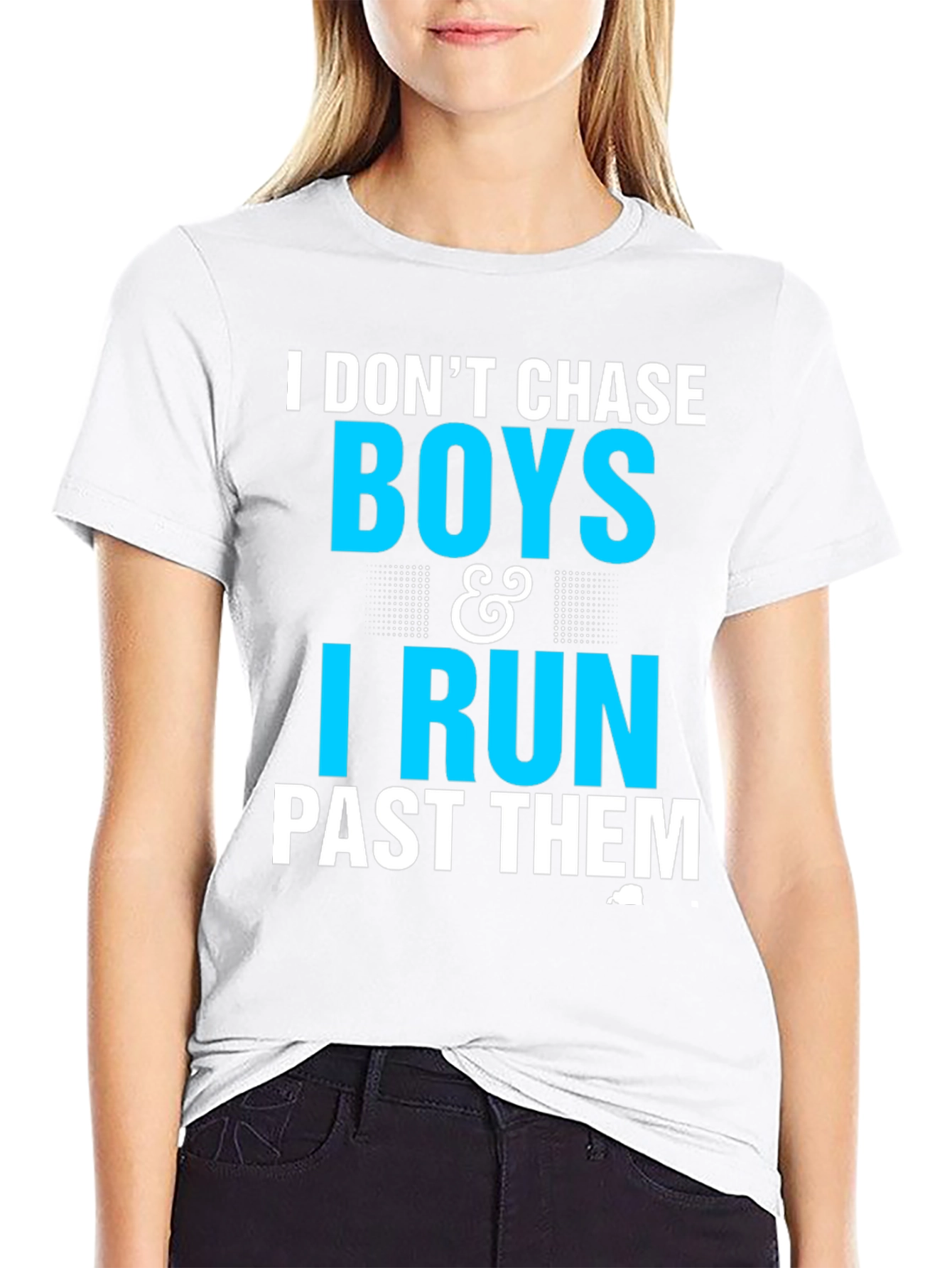 I Dont Chase Boys I Run Past Them T-Shirt