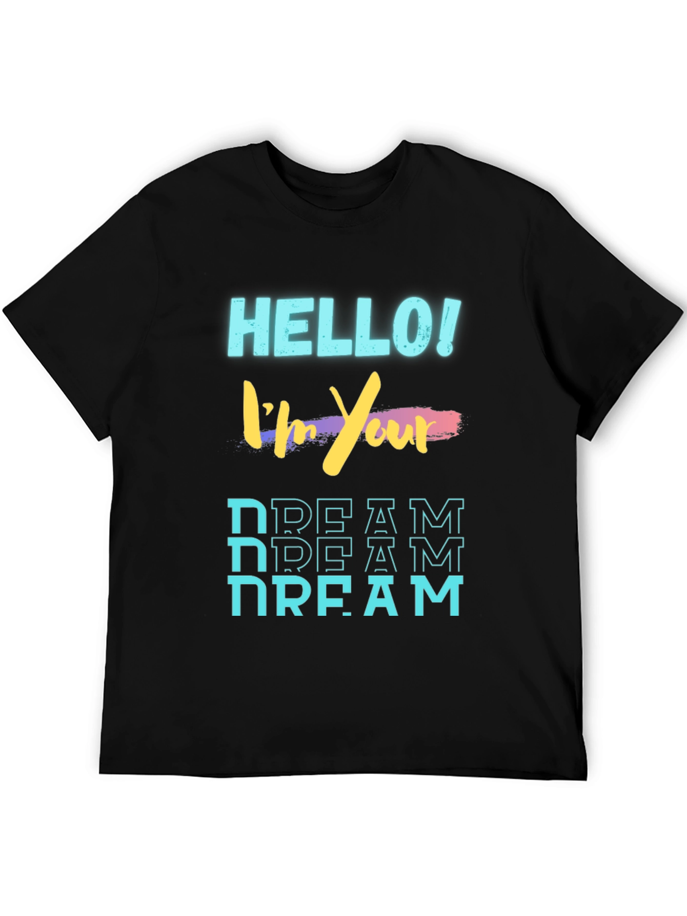 Hello Im Your Dream Novelty T-Shirt