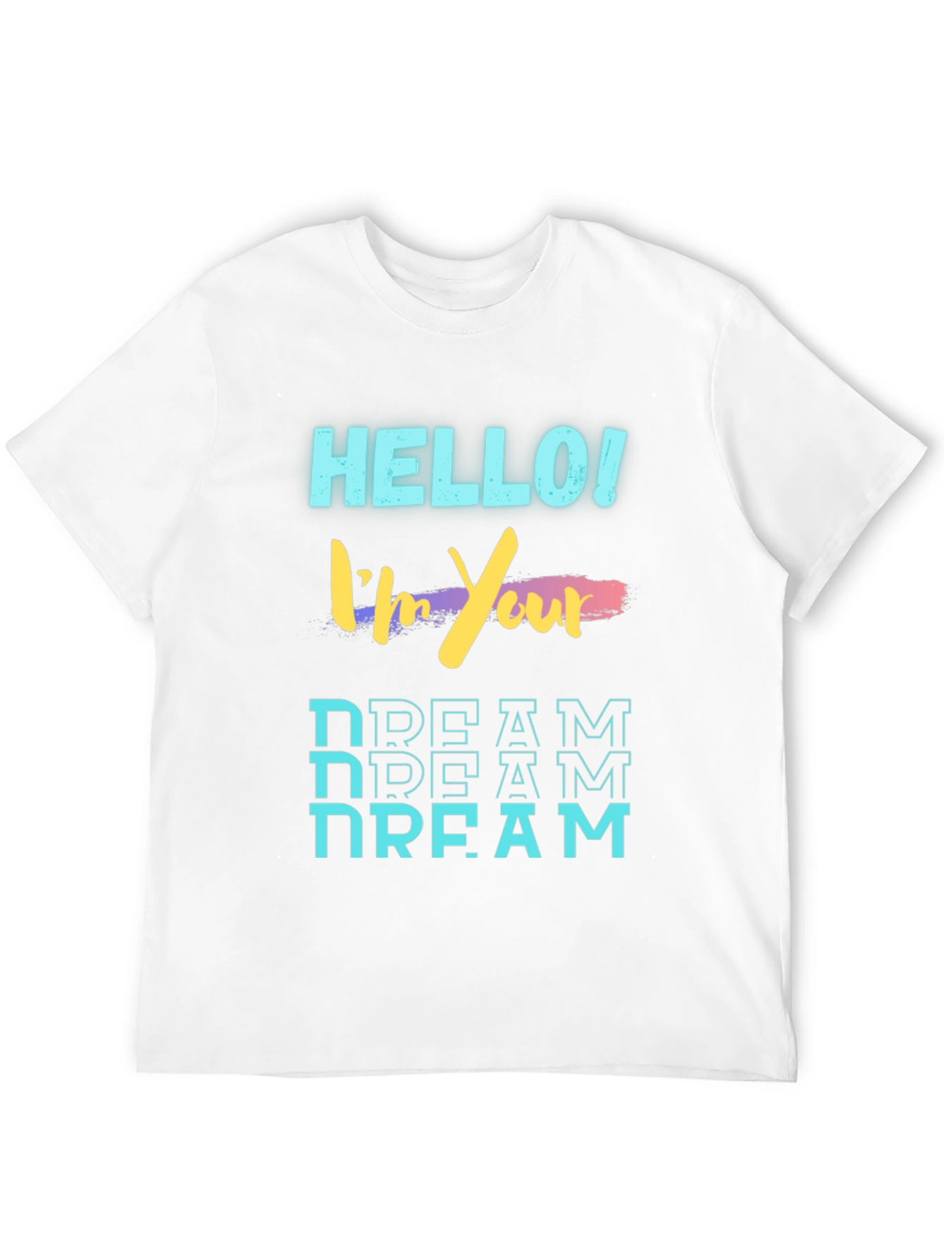 Hello Im Your Dream Novelty T-Shirt