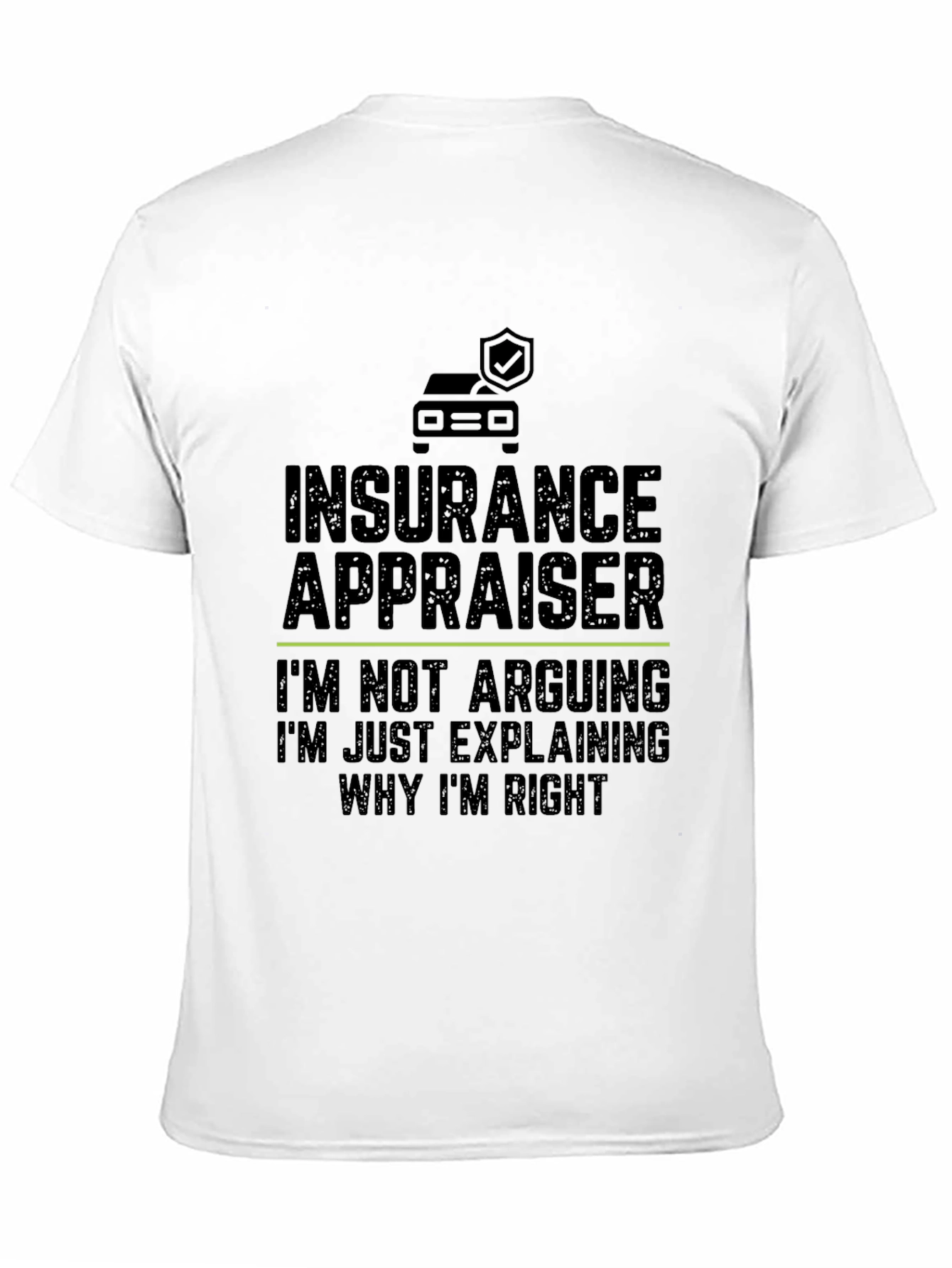 Insurance Appraiser T-Shirt - Arguing Humor Tee