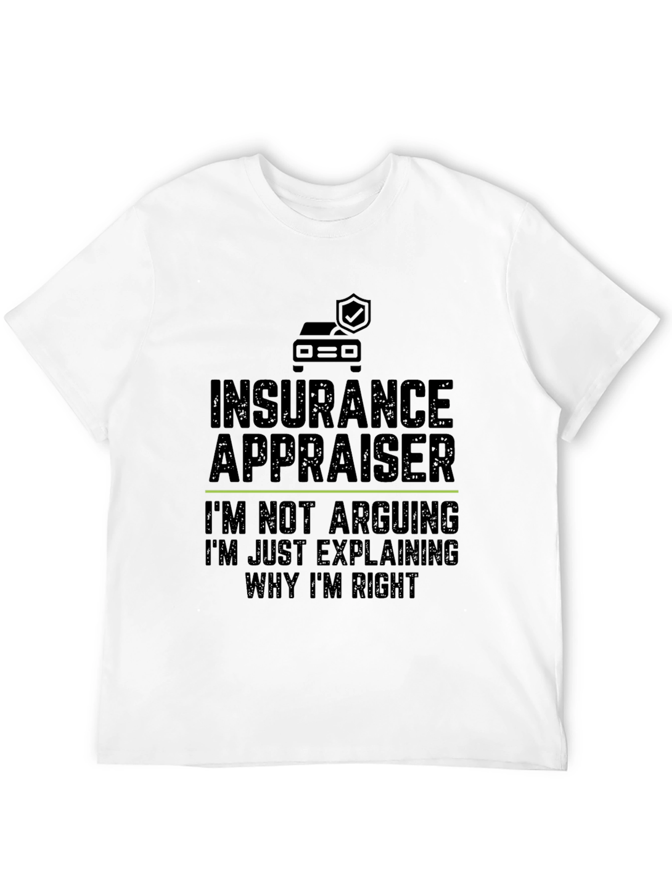 Insurance Appraiser T-Shirt - Arguing Humor Tee