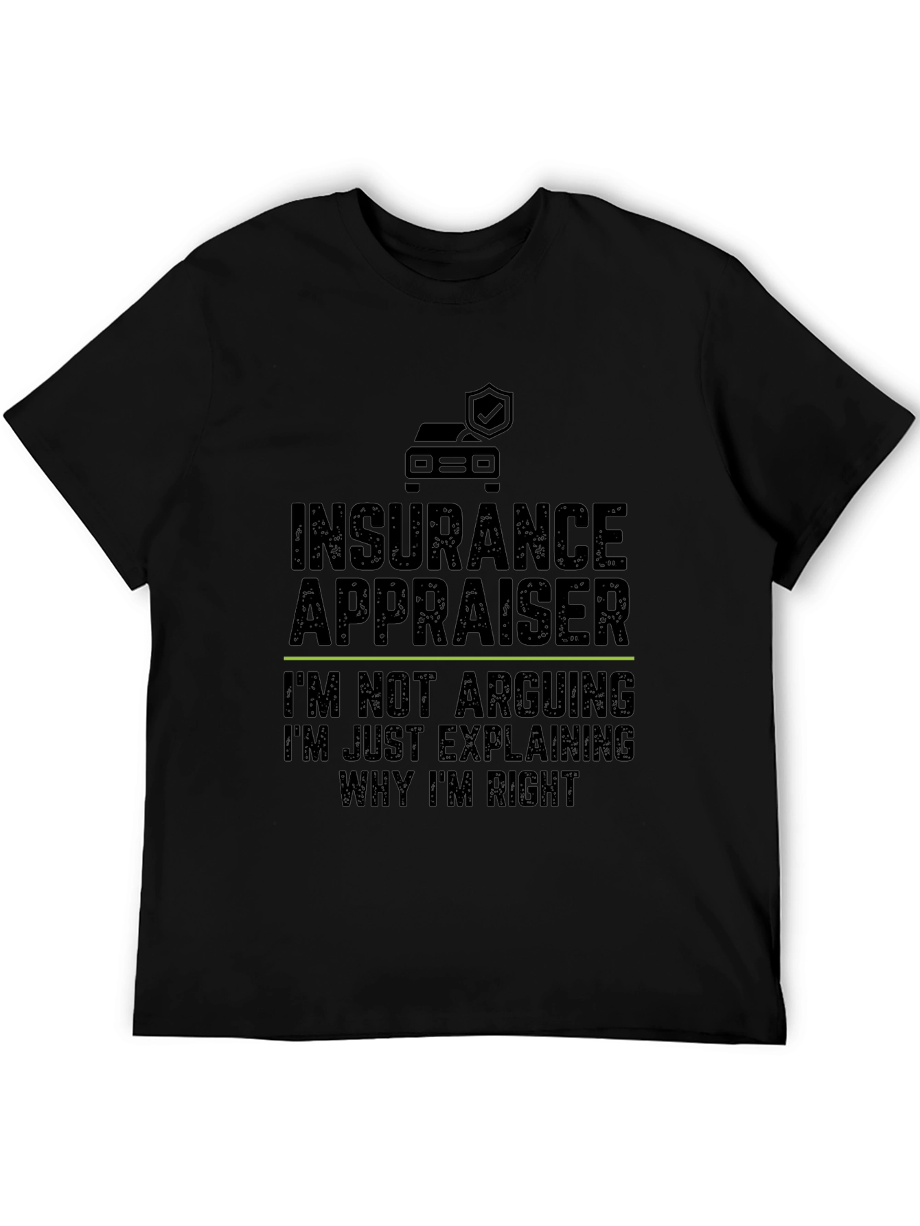 Insurance Appraiser T-Shirt - Arguing Humor Tee