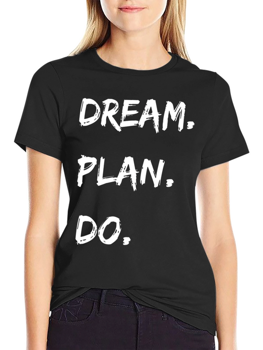 Dream Plan Do Graphic Tee - Motivational Shirt