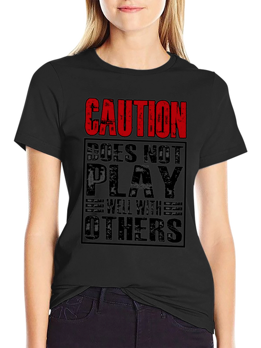 Caution Doesnt Play Well With Others Black T-Shirt