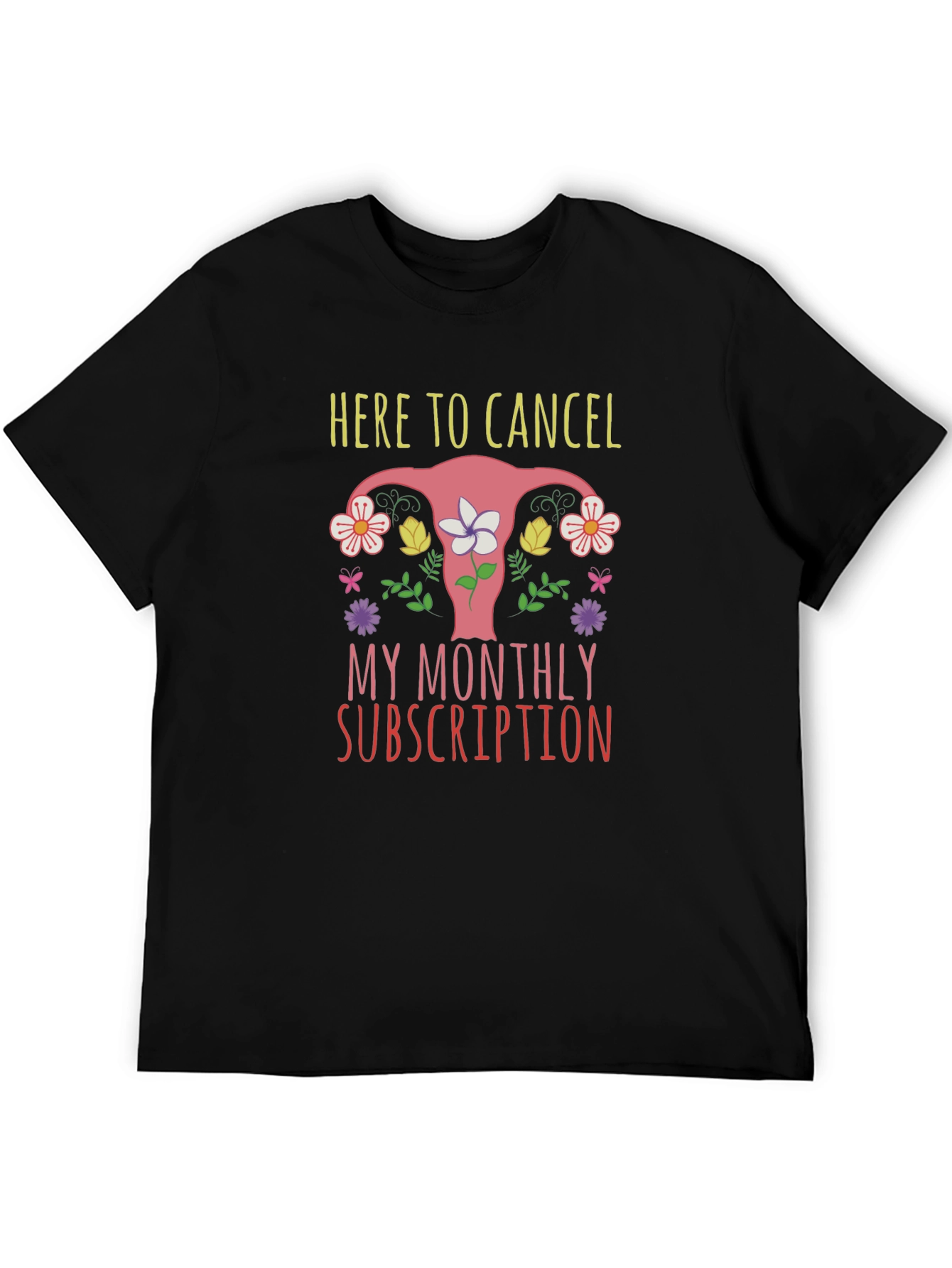 Here To Cancel Monthly Subscription Uterus Graphic T-Shirt