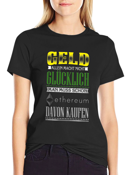 Ethereum Crypto T-Shirt | Geld Allein Macht Nicht Glücklich