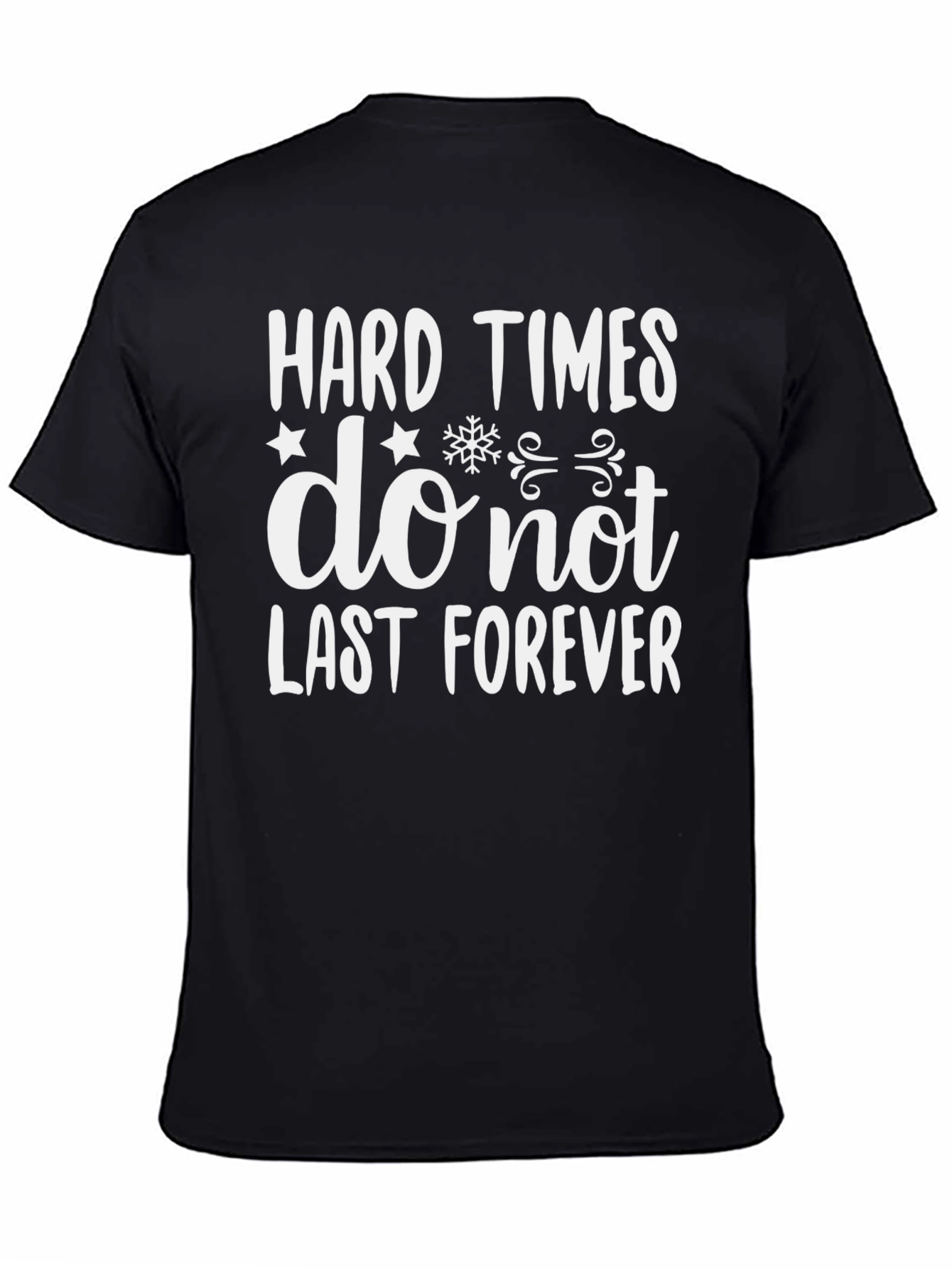 Hard Times T-Shirt: Inspirational Graphic Tee