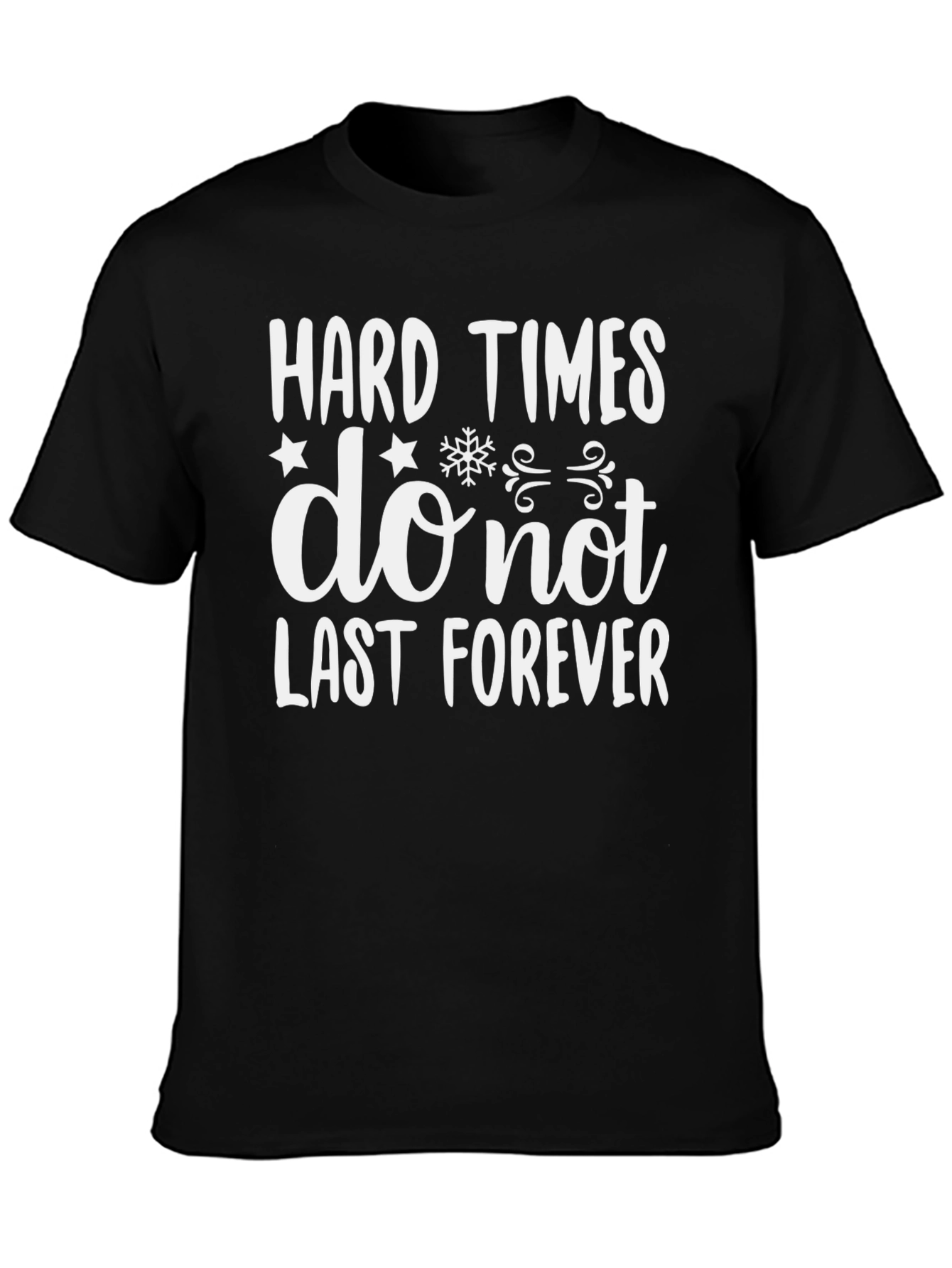Hard Times T-Shirt: Inspirational Graphic Tee